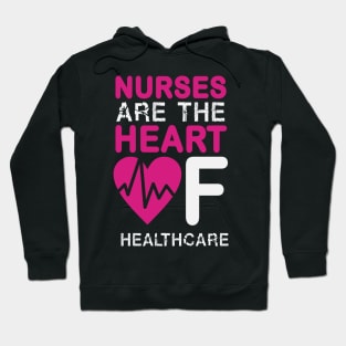 Nurses Are The Heart Of Healthcare Nurse Hoodie